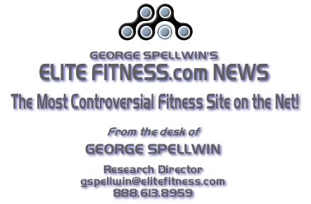 Elite Fitness News - from the desk of George Spellwin