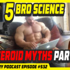 Evolutionary.org 532 - 5 Bro science steroid myths part 2 bro science